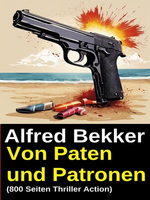 cover image of Von Paten und Patronen (800 Seiten Thriller Action)
